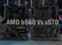 AMD b550 Vs x570: What’s The Difference AMD b550 Vs x570