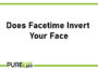 Does FaceTime Invert Your Face